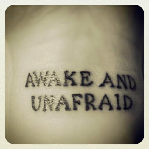 Awake and unafraid