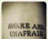 Awake and unafraid